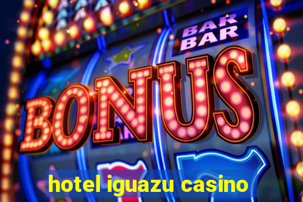 hotel iguazu casino