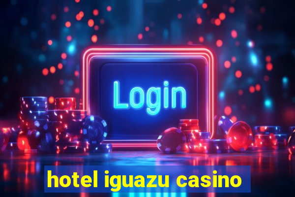 hotel iguazu casino