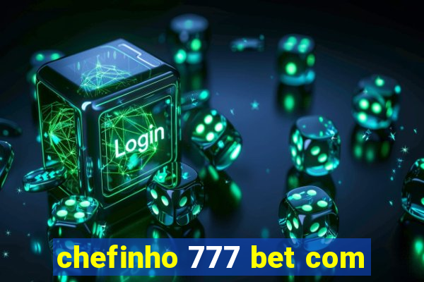 chefinho 777 bet com