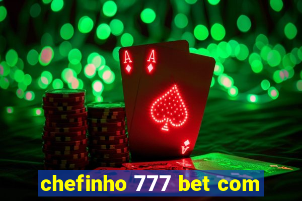 chefinho 777 bet com