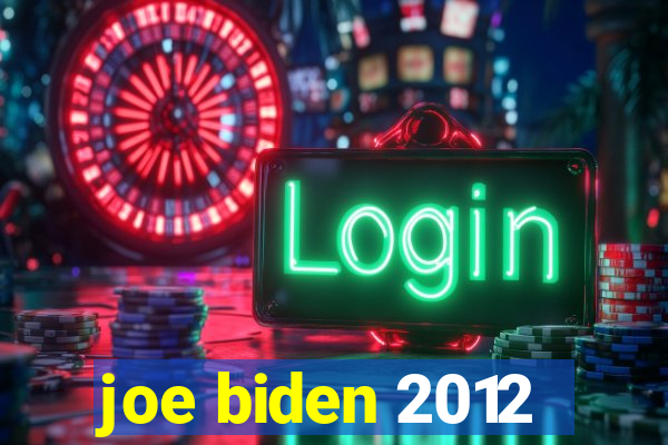 joe biden 2012