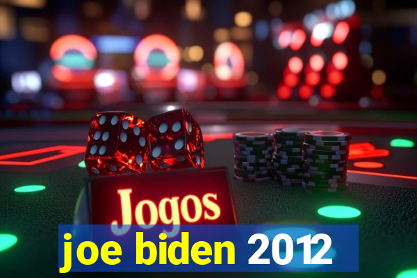 joe biden 2012