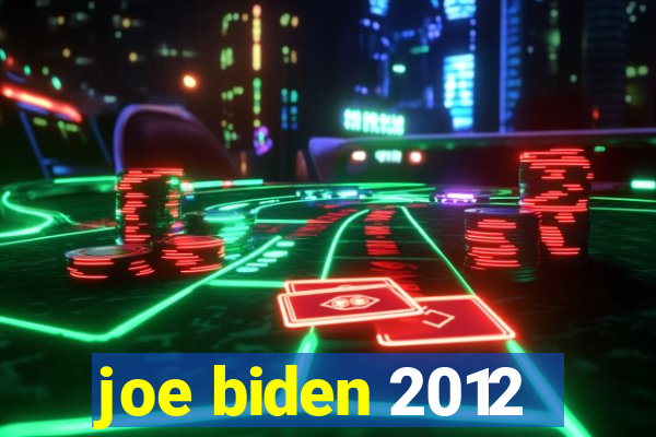 joe biden 2012