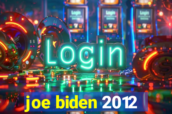 joe biden 2012