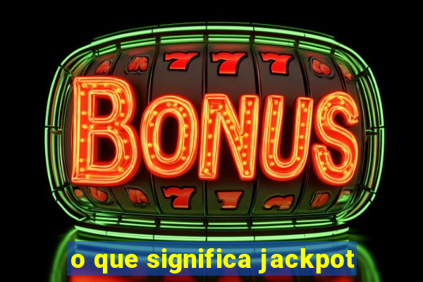 o que significa jackpot