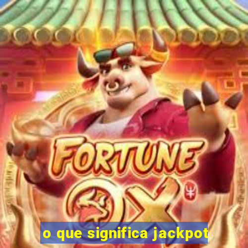 o que significa jackpot