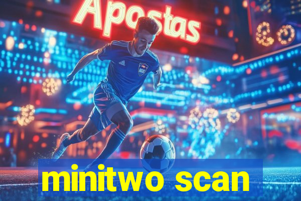 minitwo scan