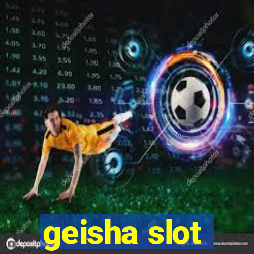 geisha slot