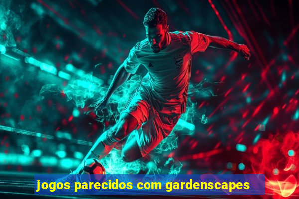 jogos parecidos com gardenscapes