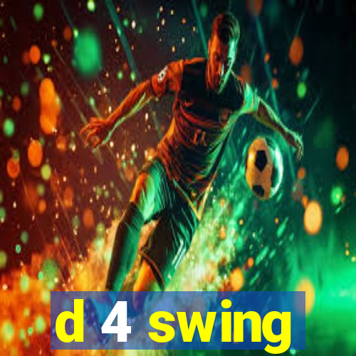 d 4 swing