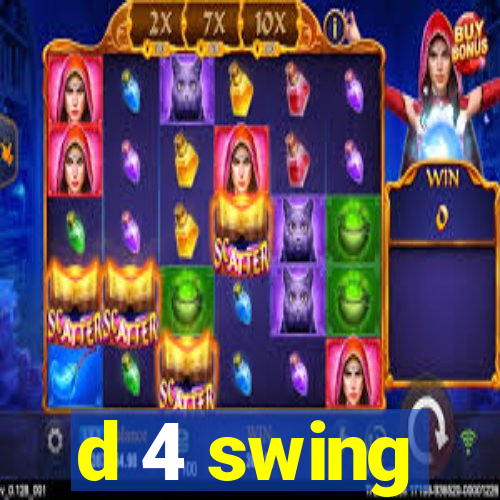 d 4 swing