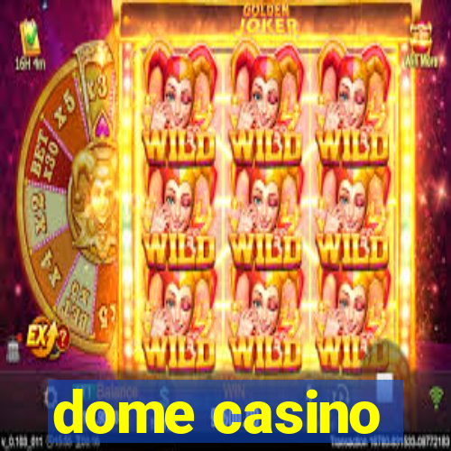 dome casino