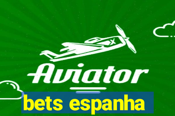 bets espanha