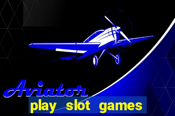 play slot games for free no download