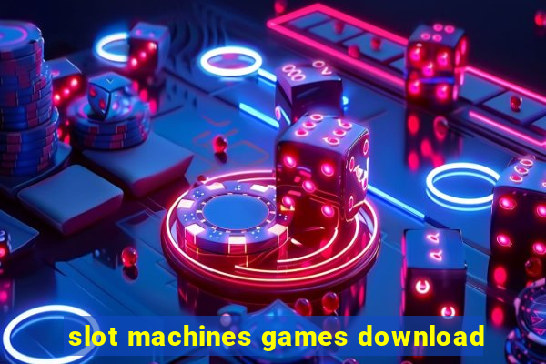 slot machines games download