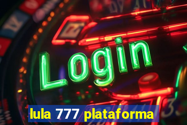 lula 777 plataforma