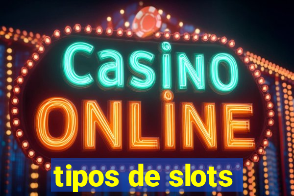 tipos de slots