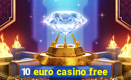 10 euro casino free