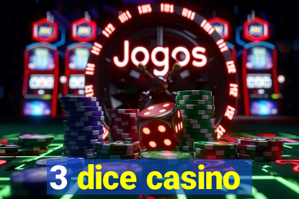 3 dice casino