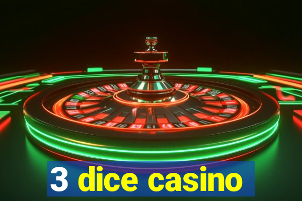 3 dice casino