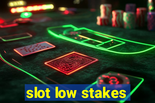 slot low stakes