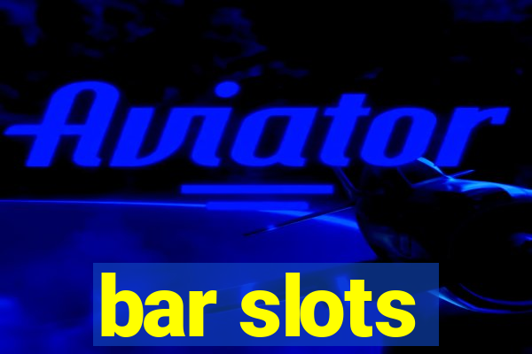 bar slots