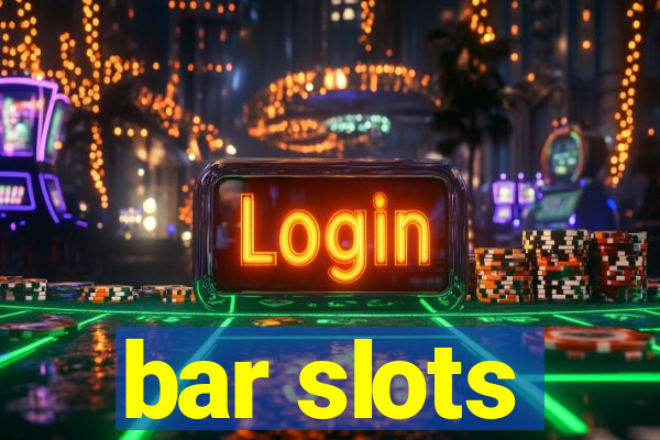 bar slots