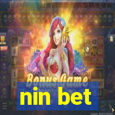 nin bet