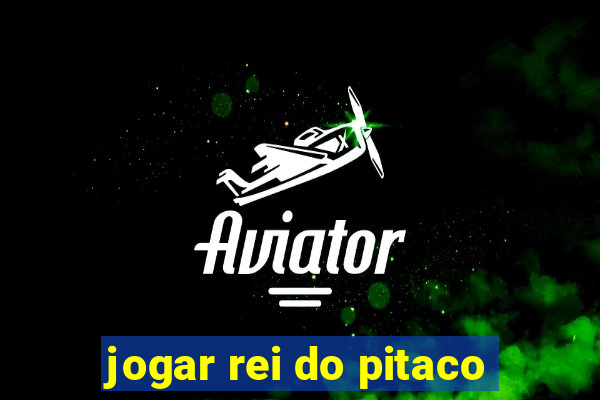 jogar rei do pitaco