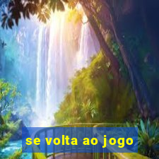 se volta ao jogo