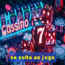 se volta ao jogo