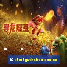 10 startguthaben casino