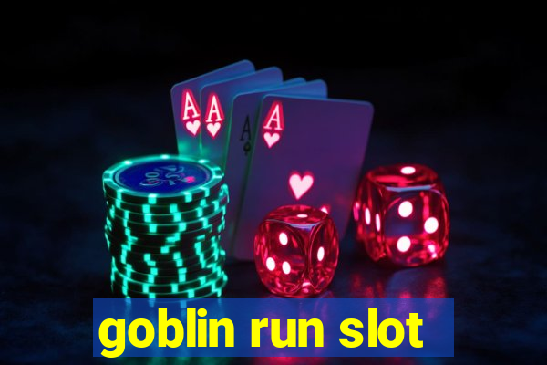 goblin run slot