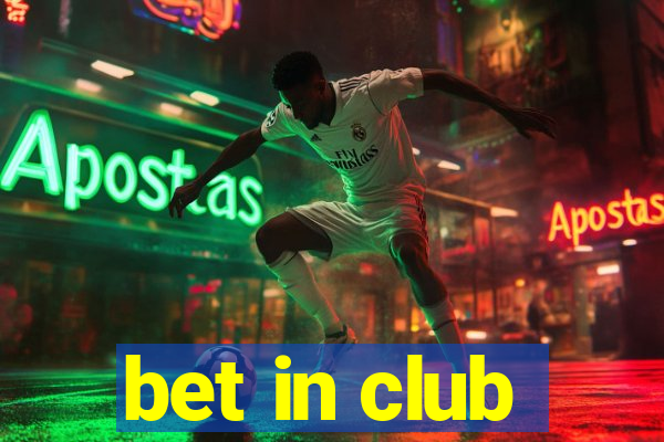 bet in club