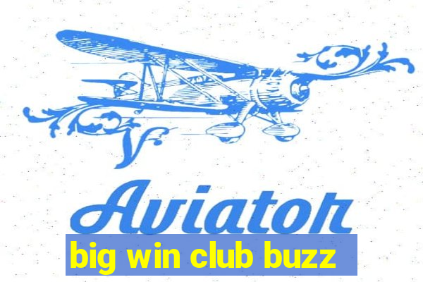 big win club buzz