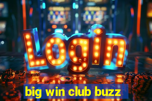 big win club buzz