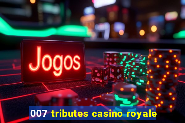 007 tributes casino royale