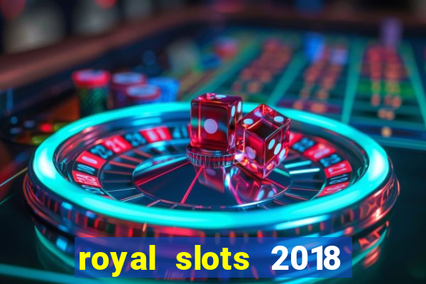 royal slots 2018 pop slot fun