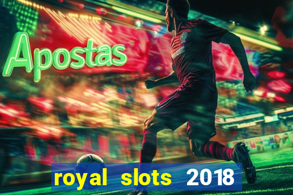 royal slots 2018 pop slot fun