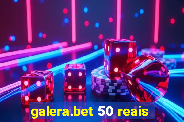 galera.bet 50 reais