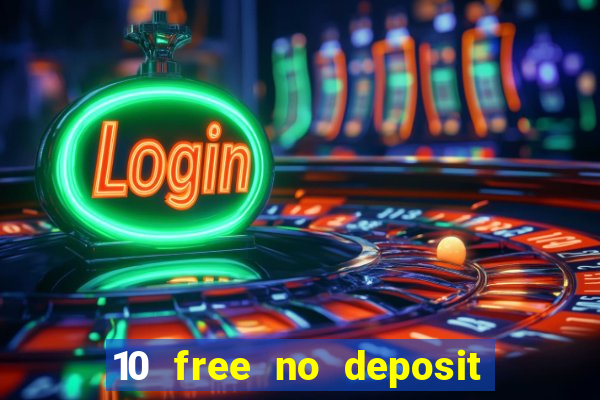 10 free no deposit casino 2022