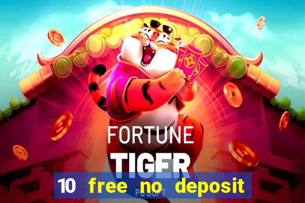 10 free no deposit casino 2022