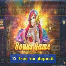 10 free no deposit casino 2022