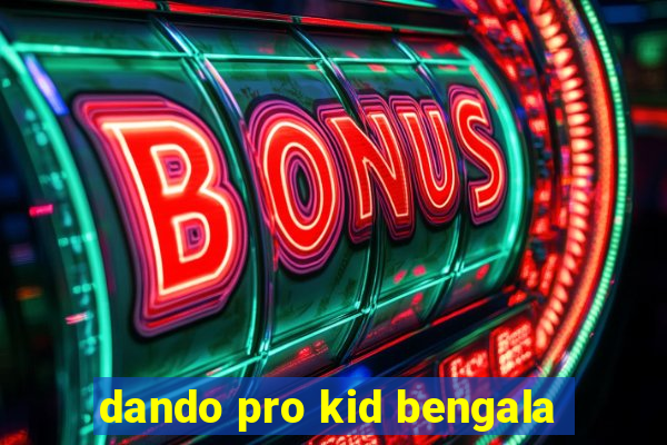 dando pro kid bengala