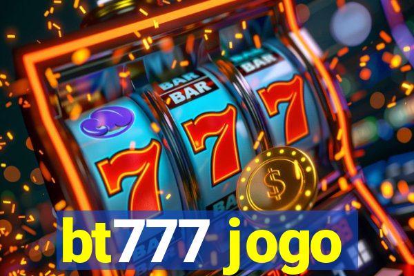 bt777 jogo