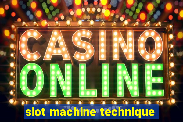 slot machine technique