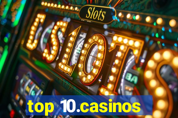 top 10.casinos