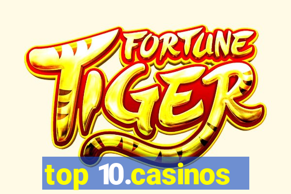 top 10.casinos