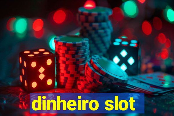 dinheiro slot