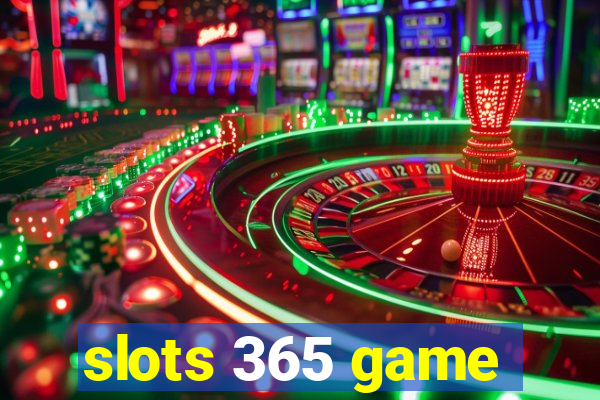 slots 365 game